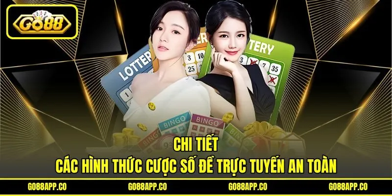 Chi tiết các hình thức cược số đề trực tuyến an toàn