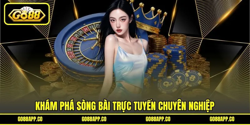 Khám phá sòng bài trực tuyến chuyên nghiệp