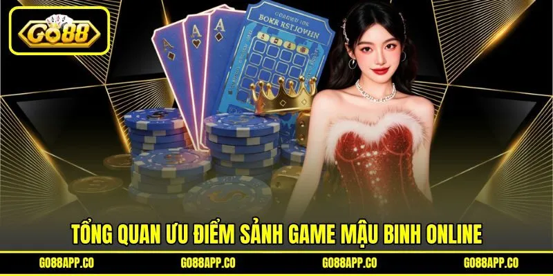 Mậu Binh Online – Sảnh Cược Game Bài An Toàn Nhất Go88